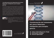 Copertina di Transformación del tratamiento del cáncer Materiales inteligentes para terapias génicas