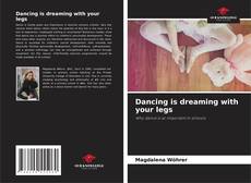 Dancing is dreaming with your legs kitap kapağı
