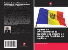 Impacto do envelhecimento da população no sistema de pensões da República da Moldávia kitap kapağı