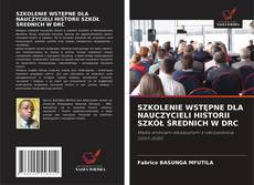 Buchcover von SZKOLENIE WSTĘPNE DLA NAUCZYCIELI HISTORII SZKÓŁ ŚREDNICH W DRC