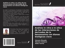 Copertina di Análisis in vitro e in silico de las interacciones de derivados de la benzoxazina con dianas biológicas clave