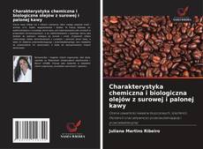 Couverture de Charakterystyka chemiczna i biologiczna olejów z surowej i palonej kawy
