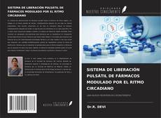 Portada del libro de SISTEMA DE LIBERACIÓN PULSÁTIL DE FÁRMACOS MODULADO POR EL RITMO CIRCADIANO