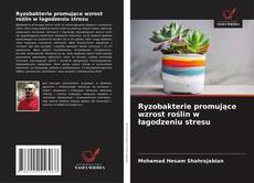 Copertina di Ryzobakterie promujące wzrost roślin w łagodzeniu stresu