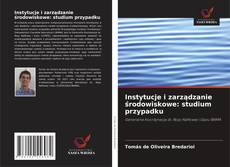 Couverture de Instytucje i zarządzanie środowiskowe: studium przypadku