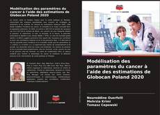 Couverture de Modélisation des paramètres du cancer à l'aide des estimations de Globocan Poland 2020