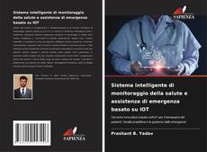 Bookcover of Sistema intelligente di monitoraggio della salute e assistenza di emergenza basato su IOT