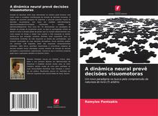 Capa do livro de A dinâmica neural prevê decisões visuomotoras 