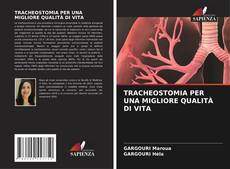 Capa do livro de TRACHEOSTOMIA PER UNA MIGLIORE QUALITÀ DI VITA 