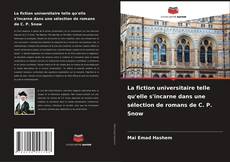 Copertina di La fiction universitaire telle qu'elle s'incarne dans une sélection de romans de C. P. Snow