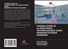 Bookcover of FORMULATION ET LA RÉSILIENCE TECHNOLOGIQUE DANS PHARMACEUTIQUE MODERNE