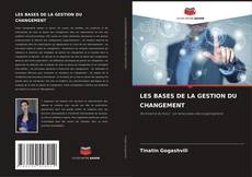 Couverture de LES BASES DE LA GESTION DU CHANGEMENT