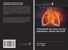 Buchcover von Transporte de moco en los pulmones: efecto del SLIP