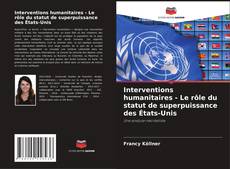 Couverture de Interventions humanitaires - Le rôle du statut de superpuissance des États-Unis