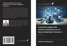 Borítókép a  Cuestiones legales del comercio electrónico en el Nuevo Uzbekistán Volumen 1 - hoz