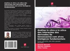 Copertina di Análise in vitro e in silico das interações dos derivados da benzoxazina com alvos biológicos fundamentais