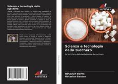 Bookcover of Scienza e tecnologia dello zucchero