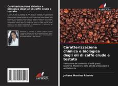 Couverture de Caratterizzazione chimica e biologica degli oli di caffè crudo e tostato