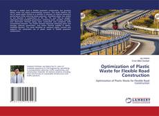 Bookcover of Optimization of Plastic Waste for Flexible Road Construction