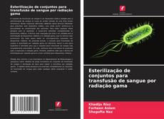 Buchcover von Esterilização de conjuntos para transfusão de sangue por radiação gama