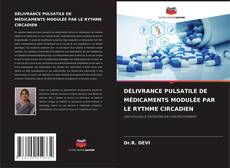 Borítókép a  DÉLIVRANCE PULSATILE DE MÉDICAMENTS MODULÉE PAR LE RYTHME CIRCADIEN - hoz