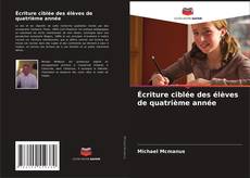 Borítókép a  Écriture ciblée des élèves de quatrième année - hoz