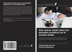 Copertina di Una nueva visión para los estudios jurídicos en el mundo árabe