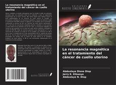 Borítókép a  La resonancia magnética en el tratamiento del cáncer de cuello uterino - hoz