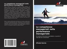Bookcover of Le competenze manageriali nella performance manageriale
