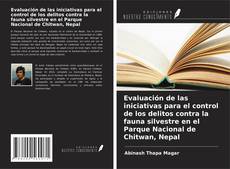 Copertina di Evaluación de las iniciativas para el control de los delitos contra la fauna silvestre en el Parque Nacional de Chitwan, Nepal