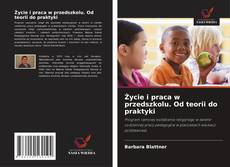 Обложка Życie i praca w przedszkolu. Od teorii do praktyki