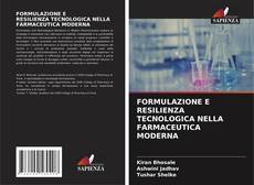 Capa do livro de FORMULAZIONE E RESILIENZA TECNOLOGICA NELLA FARMACEUTICA MODERNA 