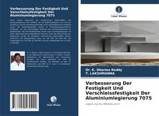 Buchcover von Verbesserung Der Festigkeit Und Verschleissfestigkeit Der Aluminiumlegierung 7075