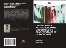 Capa do livro de L'INTELLIGENCE ARTIFICIELLE DANS L'ODONTOLOGIE CONSERVATRICE ET L'ENDODONTIE 