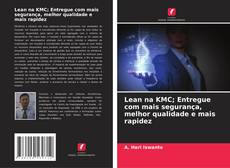 Copertina di Lean na KMC; Entregue com mais segurança, melhor qualidade e mais rapidez