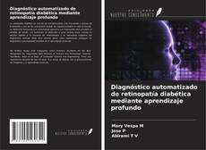 Buchcover von Diagnóstico automatizado de retinopatía diabética mediante aprendizaje profundo
