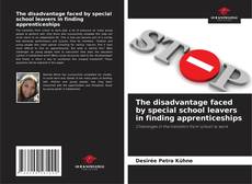 Buchcover von The disadvantage faced by special school leavers in finding apprenticeships