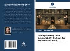 Buchcover von Die Eingliederung in die Universität: Mit Blick auf das weibliche Geschlecht