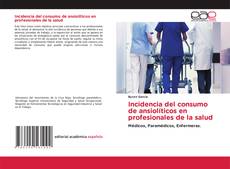 Portada del libro de Incidencia del consumo de ansiolíticos en profesionales de la salud
