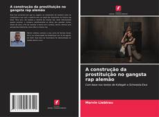 Copertina di A construção da prostituição no gangsta rap alemão