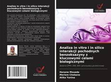 Copertina di Analiza in vitro i in silico interakcji pochodnych benzoksazyny z kluczowymi celami biologicznymi