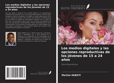 Los medios digitales y las opciones reproductivas de los jóvenes de 15 a 24 años kitap kapağı