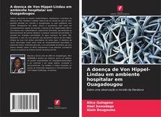 Capa do livro de A doença de Von Hippel-Lindau em ambiente hospitalar em Ouagadougou 