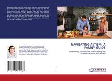 Bookcover of NAVIGATING AUTISM: A FAMILY GUIDE