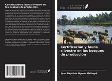 Buchcover von Certificación y fauna silvestre en los bosques de producción