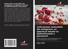 Capa do livro de Coltivazione sostenibile del melograno: un approccio basato su biofertilizzanti e Jeevamrut 