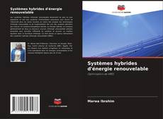 Couverture de Systèmes hybrides d'énergie renouvelable