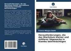 Bookcover of Herausforderungen, die das Wachstum kleiner und mittlerer Sägewerke in Kiambu beeinträchtigen