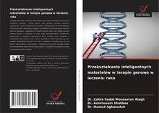 Couverture de Przekształcanie inteligentnych materiałów w terapie genowe w leczeniu raka