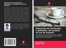 Utilização de herbicidas e glifosato: um projeto no sul de Gujarat kitap kapağı